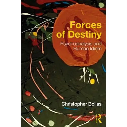 Forces of Destiny: Psychoanalysis and Human Idiom - Paperback