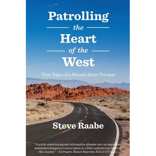 Patrolling the Heart of the West: True Tales of a Nevada State Trooper - Paperback