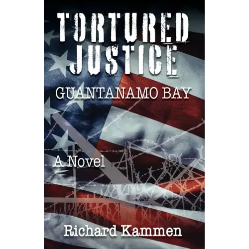Tortured Justice, Guantanamo Bay - Paperback