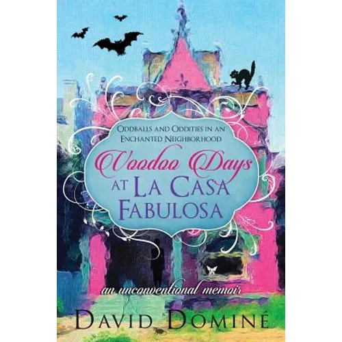 Voodoo Days at La Casa Fabulosa: An Unconventional Memoir