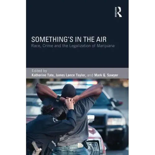 Something's in the Air: Race, Crime, and the Legalization of Marijuana - Paperback