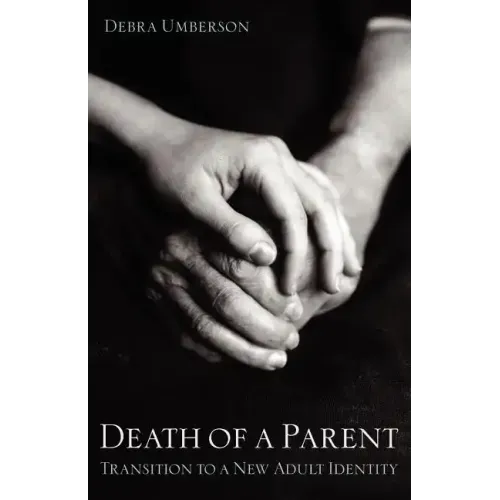Death of a Parent: Transition to a New Adult Identity - Paperback