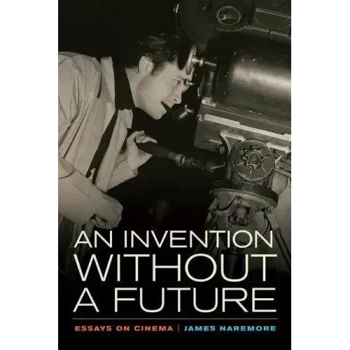An Invention Without a Future: Essays on Cinema - Paperback