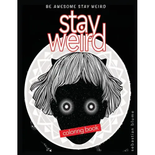 Stay Weird Coloring Book: Be Awesome Stay Weird - Paperback