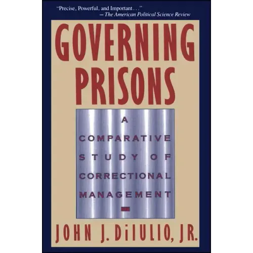 Governing Prisons: A Comparative Study of Correctional Management - Paperback
