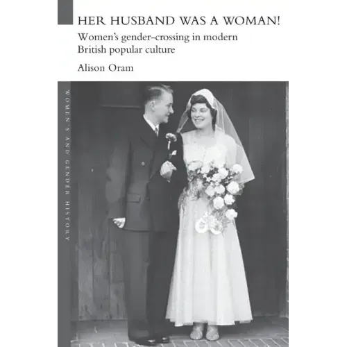 Her Husband was a Woman!: Women's Gender-Crossing in Modern British Popular Culture - Paperback