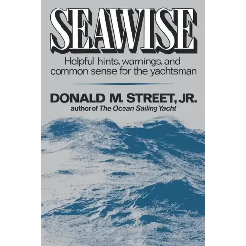 Seawise: Helpful Hints, Warnings, and Common Sense for the Yachtsman - Paperback