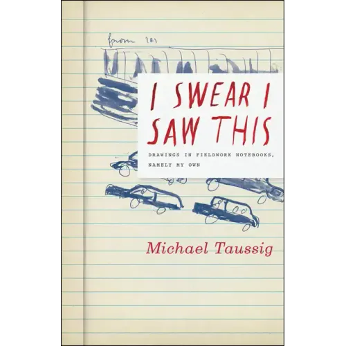 I Swear I Saw This: Drawings in Fieldwork Notebooks, Namely My Own - Paperback