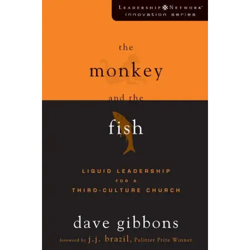 The Monkey and the Fish: Liquid Leadership for a Third-Culture Church - Paperback