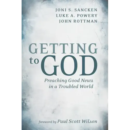 Getting to God: Preaching Good News in a Troubled World - Hardcover