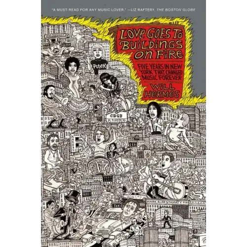 Love Goes to Buildings on Fire: Five Years in New York That Changed Music Forever - Paperback