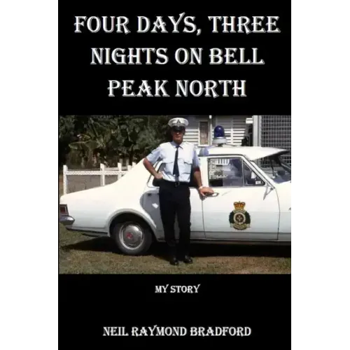 Four Days, Three Nights on Bell Peak North: My Story - Paperback