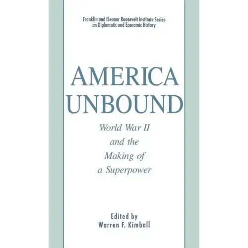 America Unbound: World War II and the Making of a Superpower - Hardcover