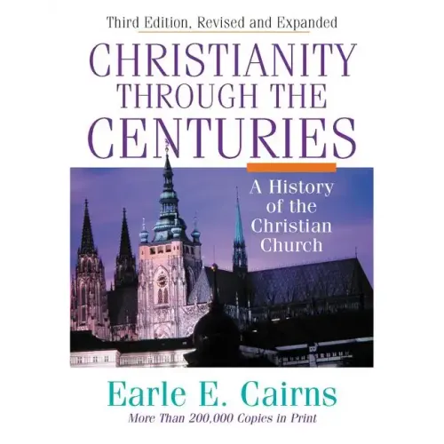 Christianity Through the Centuries: A History of the Christian Church - Hardcover