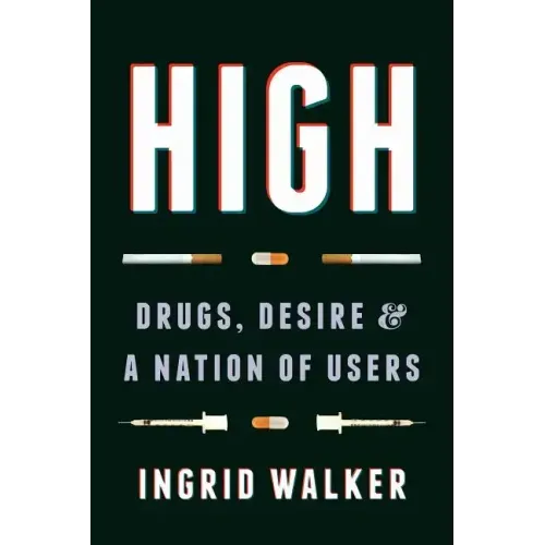 High: Drugs, Desire, and a Nation of Users - Paperback