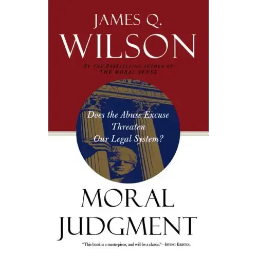 Moral Judgment: Does the Abuse Excuse Threaten Our Legal System? - Paperback
