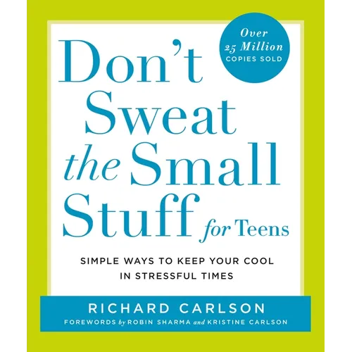 Don't Sweat the Small Stuff for Teens: Simple Ways to Keep Your Cool in Stressful Times - Paperback