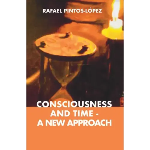 Consciousness and Time - a New Approach - Paperback