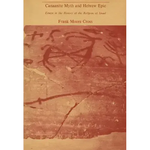 Canaanite Myth and Hebrew Epic: Essays in the History of the Religion of Israel - Paperback