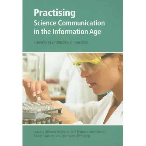 Practising Science Communication in the Information Age: Theorising Professional Practices - Paperback