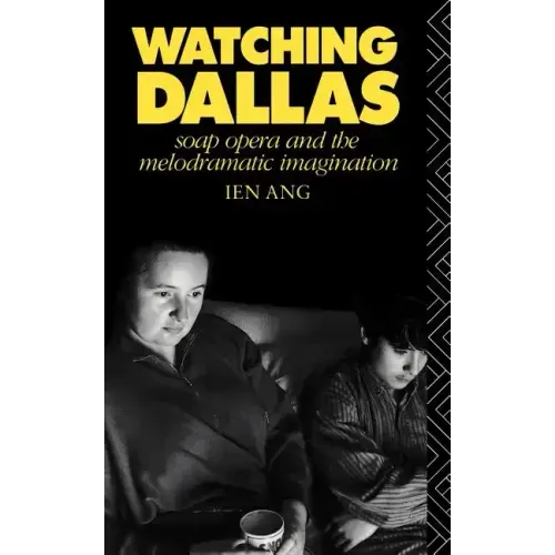 Watching Dallas: Soap Opera and the Melodramatic Imagination - Paperback