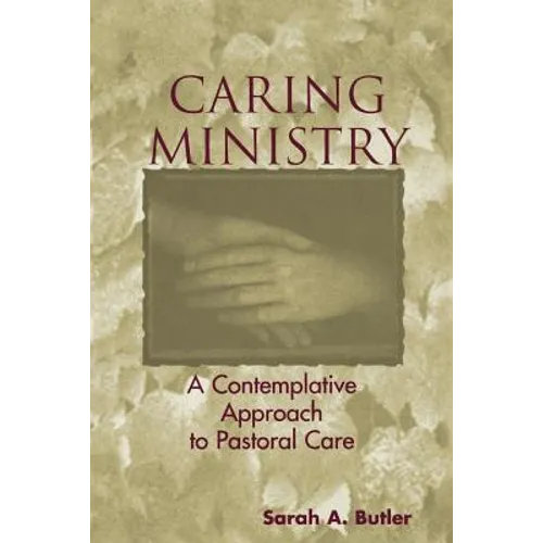 Caring Ministry: A Contemplative Approach to Pastoral Care - Paperback