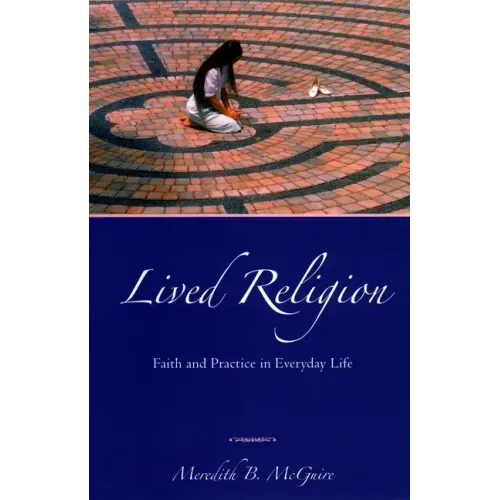 Lived Religion: Faith and Practice in Everyday Life - Paperback