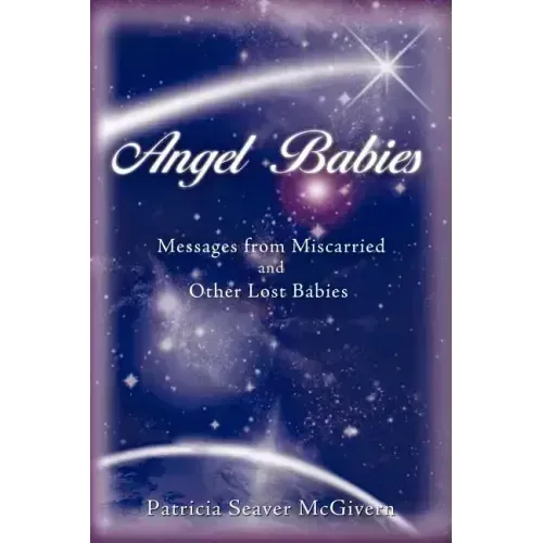 Angel Babies: Messages from Miscarried and Other Lost Babies - Paperback