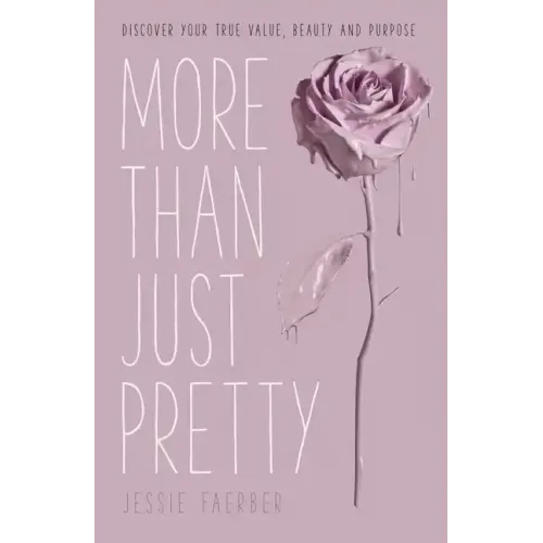 More Than Just Pretty: Discover Your True Value, Beauty and Purpose - Paperback