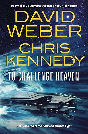 To Challenge Heaven (Out of the Dark, 3) by David Weber & Chris Kennedy  Hardcover – January 16, 2024
