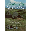 The Island of the White Cow: Memories of an Irish Island