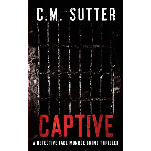 Captive: A Detective Jade Monroe Crime Thriller Book 2 - Paperback