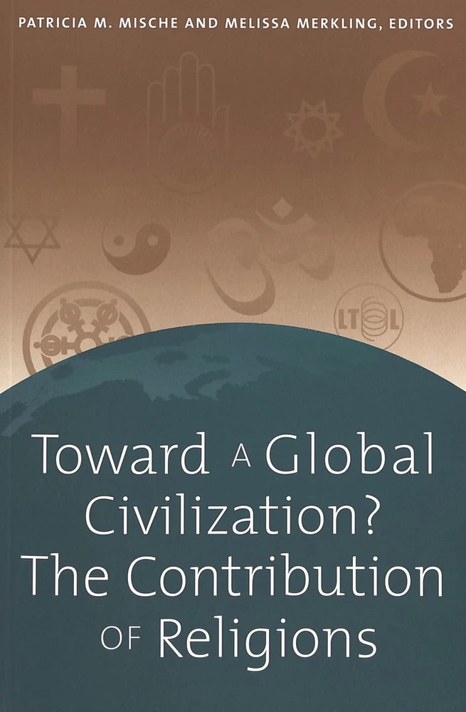 Toward a Global Civilization? The Contribution of Religions by Patricia M. Mische