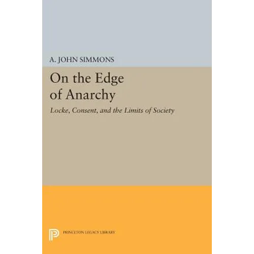 On the Edge of Anarchy: Locke, Consent, and the Limits of Society
