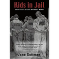 Kids in Jail: A Portrait of Life Without Mercy