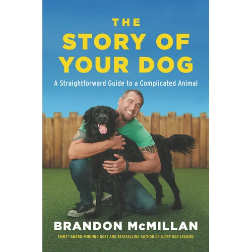 The Story of Your Dog: A Straightforward Guide to a Complicated Animal - Paperback