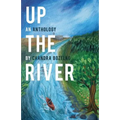 Up the River: An Anthology
