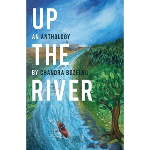 Up the River: An Anthology