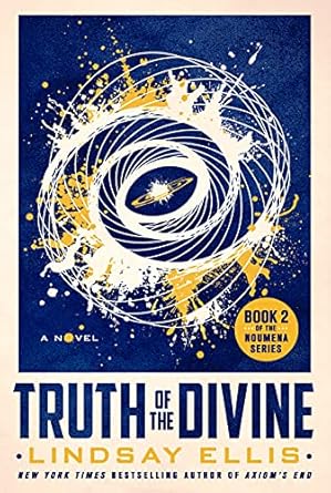 Truth of the Divine: A Novel by Lindsay Ellis (Noumena, 2) Hardcover – Deckle Edge