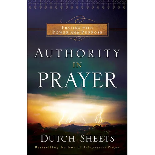 Authority in Prayer: Praying with Power and Purpose - Paperback