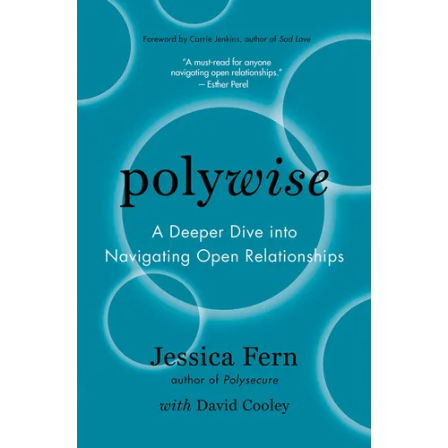 Polywise: A Deeper Dive Into Navigating Open Relationships - Paperback