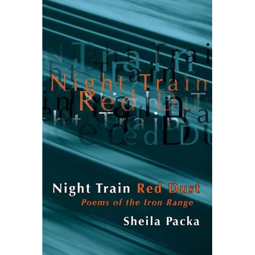Night Train Red Dust: Poems of the Iron Range - Paperback