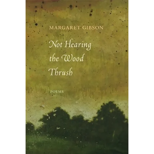 Not Hearing the Wood Thrush: Poems - Paperback