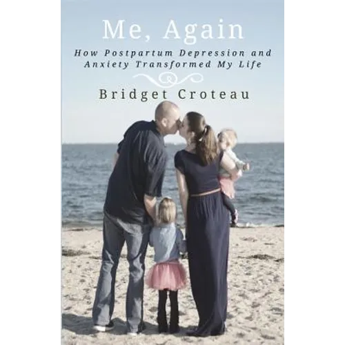 Me, Again: How Postpartum Depression and Anxiety Transformed My Life - Paperback