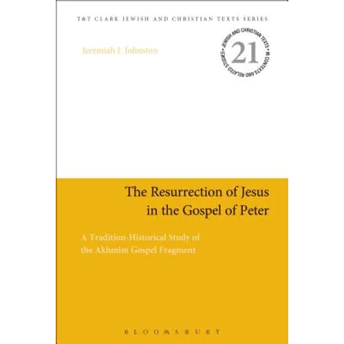 The Resurrection of Jesus in the Gospel of Peter: A Tradition-Historical Study of the Akhmîm Gospel Fragment - Paperback