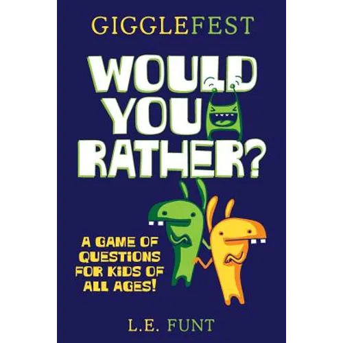 GiggleFest Would You Rather: A Game Of Questions For Kids Of All Ages - Paperback