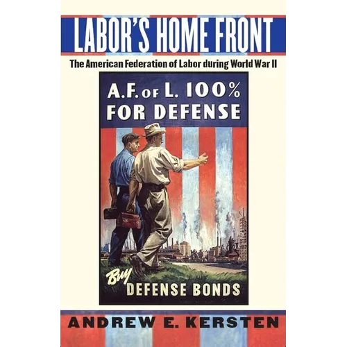 Labor's Home Front: The American Federation of Labor During World War II - Hardcover