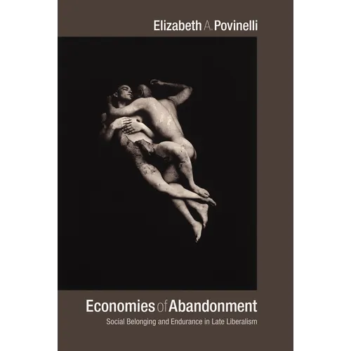 Economies of Abandonment: Social Belonging and Endurance in Late Liberalism - Paperback