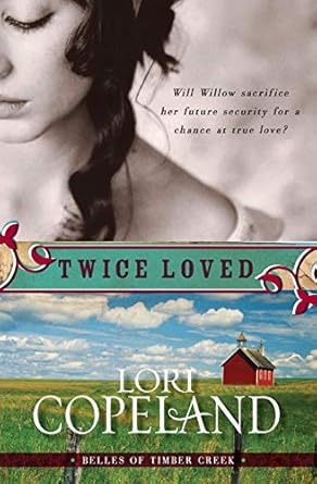 Twice Loved (Belles of Timber Creek, Book 1) by Lori Copeland -Paperback