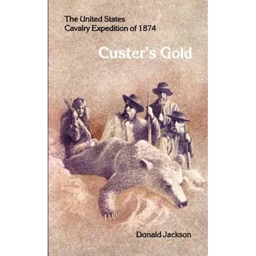 Custer's Gold: The United States Cavalry Expedition of 1874 - Paperback